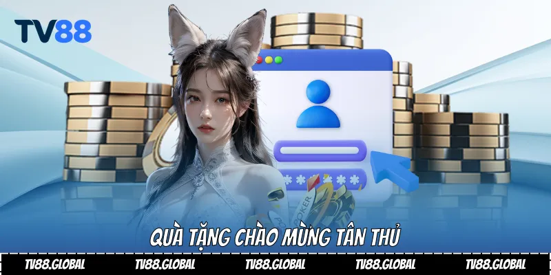 Đăng Ký Tv88 Nhanh Gọn - Bảo Mật, Minh Bạch, Ưu Đãi Hấp Dẫn 3 Quà tặng chào mừng tân thủ