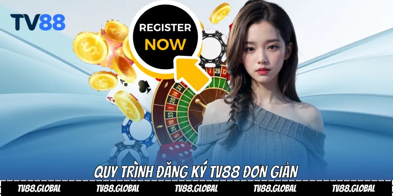 Đăng Ký Tv88 Nhanh Gọn - Bảo Mật, Minh Bạch, Ưu Đãi Hấp Dẫn 1 Quy trình đăng ký Tv88 đơn giản