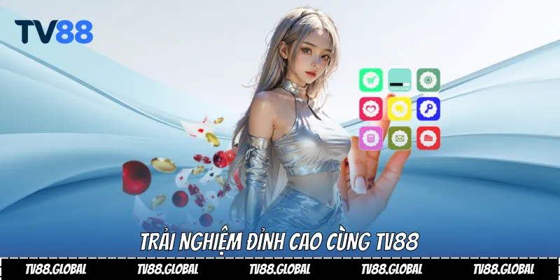 Tải App Tv88 - Trải Nghiệm Cá Cược Mọi Lúc, Mọi Nơi 2 Trải nghiệm đỉnh cao cùng Tv88